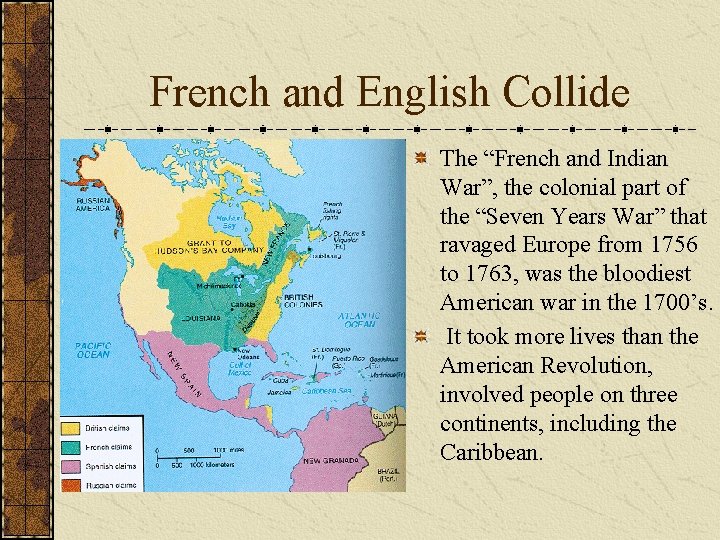 French and English Collide The “French and Indian War”, the colonial part of the