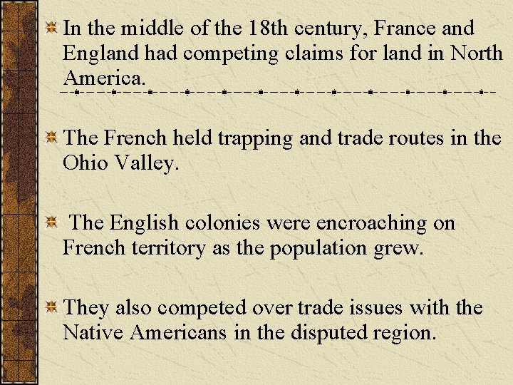 In the middle of the 18 th century, France and England had competing claims