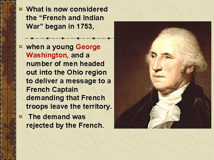 What is now considered the “French and Indian War” began in 1753, when a