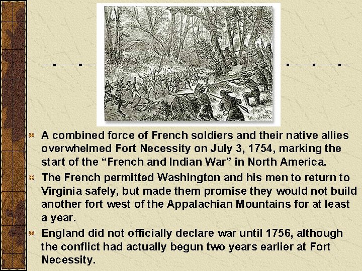 A combined force of French soldiers and their native allies overwhelmed Fort Necessity on