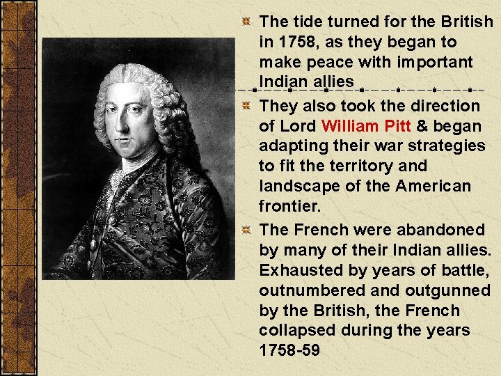 The tide turned for the British in 1758, as they began to make peace