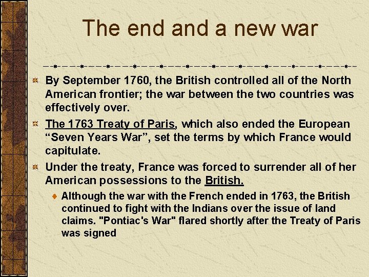 The end a new war By September 1760, the British controlled all of the