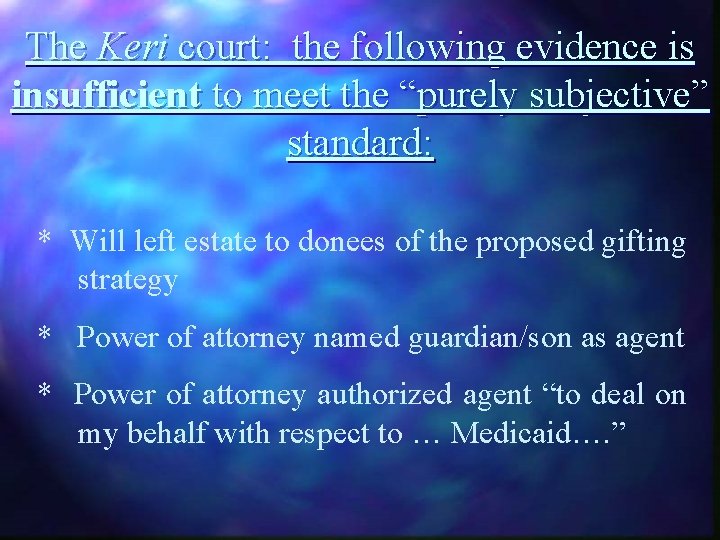 The Keri court: the following evidence is insufficient to meet the “purely subjective” standard: