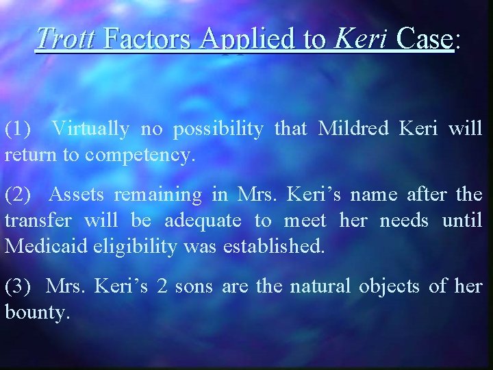 Trott Factors Applied to Keri Case: (1) Virtually no possibility that Mildred Keri will
