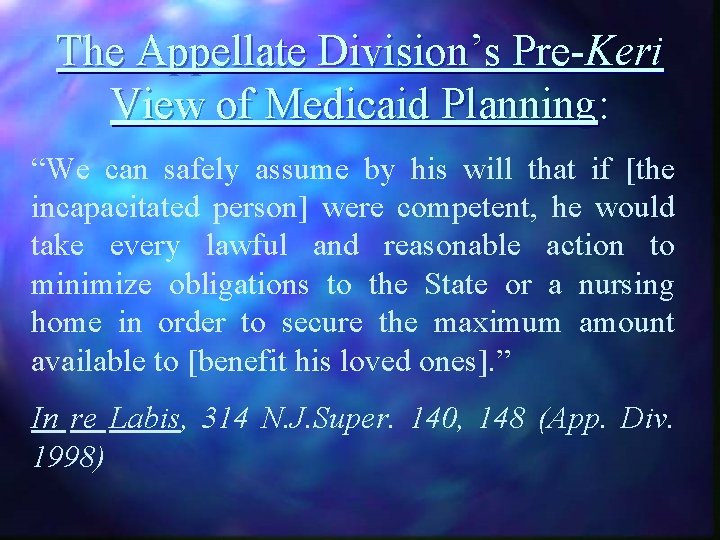 The Appellate Division’s Pre-Keri View of Medicaid Planning: “We can safely assume by his