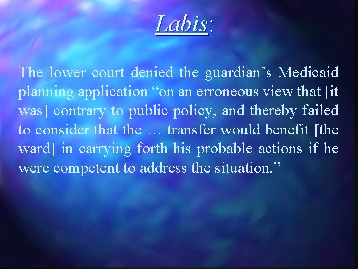 Labis: The lower court denied the guardian’s Medicaid planning application “on an erroneous view