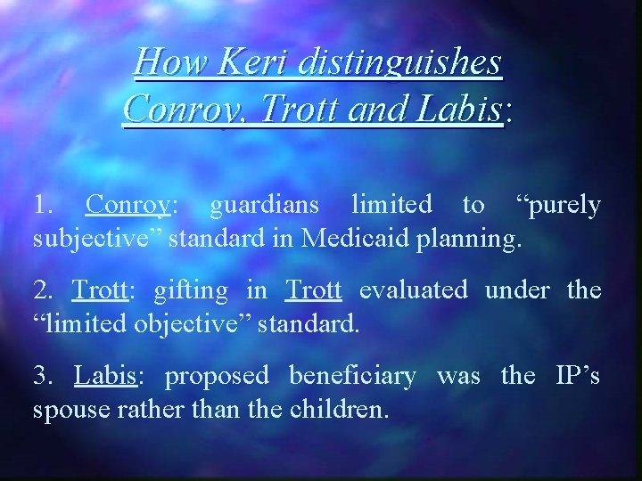 How Keri distinguishes Conroy, Trott and Labis: 1. Conroy: guardians limited to “purely subjective”