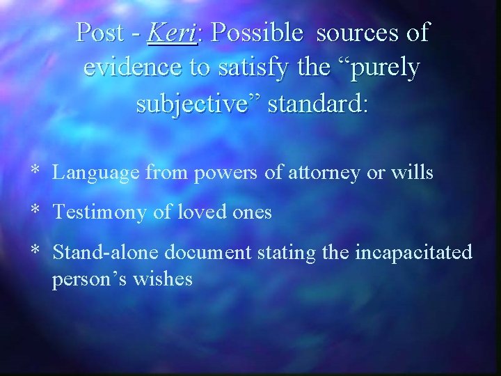 Post - Keri: Possible sources of evidence to satisfy the “purely subjective” standard: *