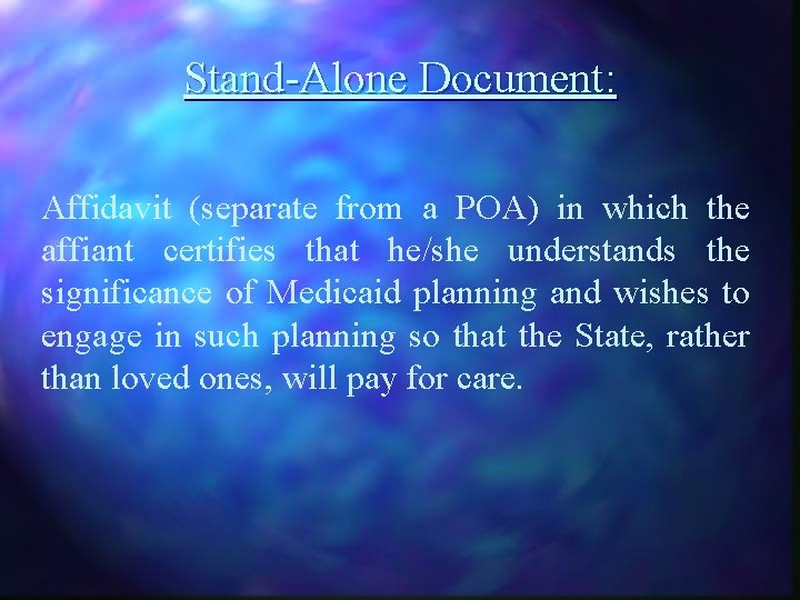 Stand-Alone Document: Affidavit (separate from a POA) in which the affiant certifies that he/she