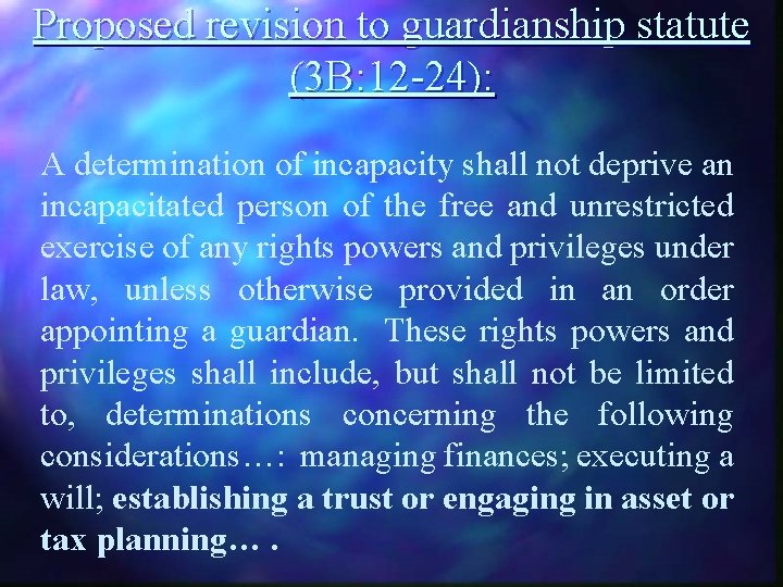 Proposed revision to guardianship statute (3 B: 12 -24): A determination of incapacity shall