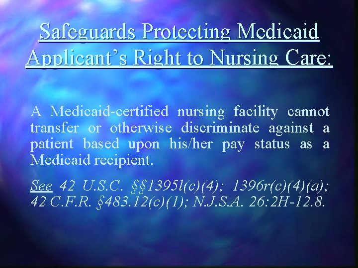 Safeguards Protecting Medicaid Applicant’s Right to Nursing Care: A Medicaid-certified nursing facility cannot transfer