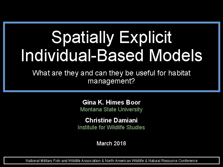Spatially Explicit Individual-Based Models What are they and can they be useful for habitat
