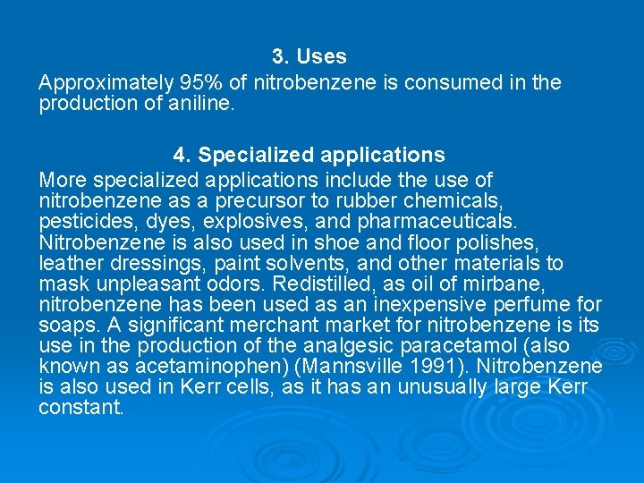 3. Uses Approximately 95% of nitrobenzene is consumed in the production of aniline. 4.