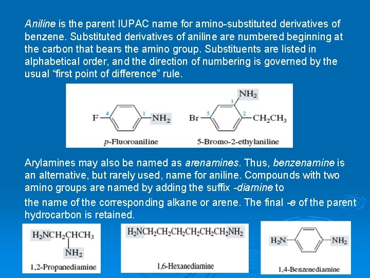 Aniline is the parent IUPAC name for amino-substituted derivatives of benzene. Substituted derivatives of
