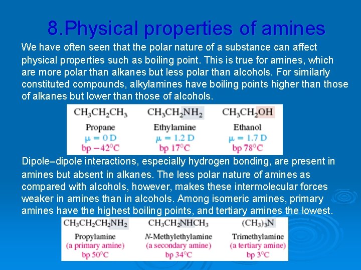 8. Physical properties of amines We have often seen that the polar nature of