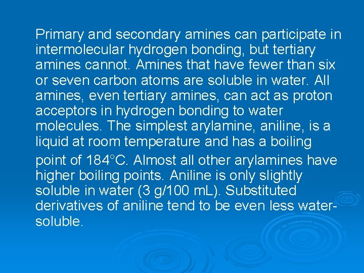 Primary and secondary amines can participate in intermolecular hydrogen bonding, but tertiary amines cannot.