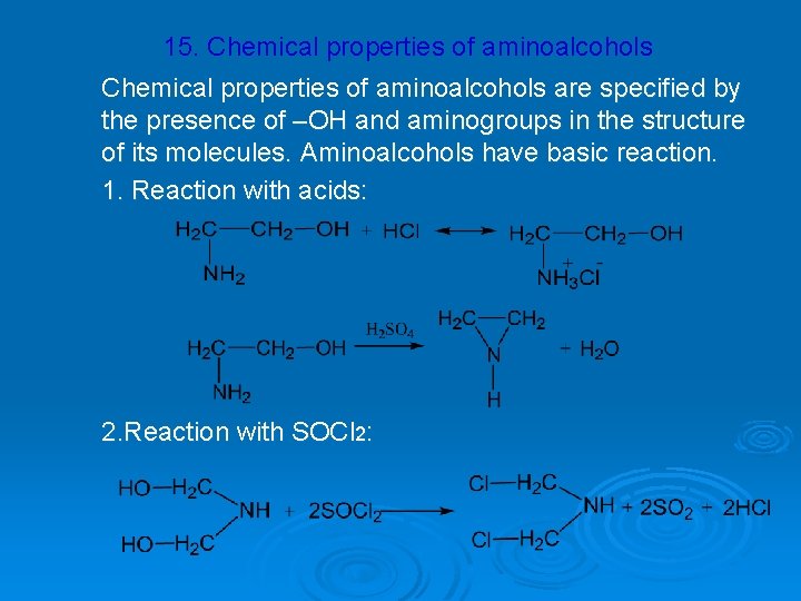 15. Chemical properties of aminoalcohols are specified by the presence of –OH and aminogroups
