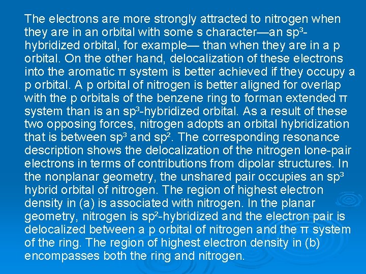 The electrons are more strongly attracted to nitrogen when they are in an orbital