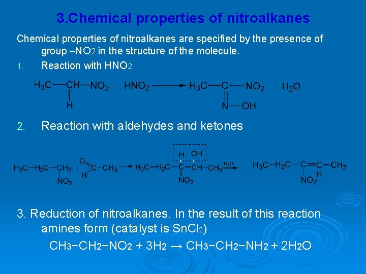 3. Chemical properties of nitroalkanes are specified by the presence of group –NO 2