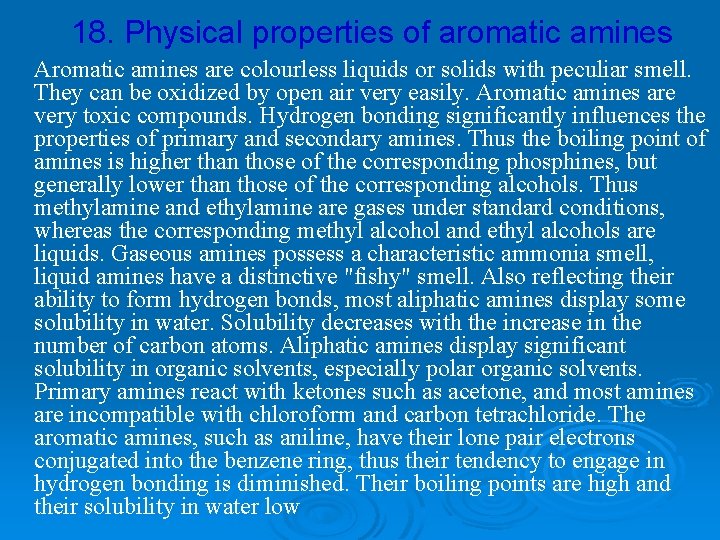 18. Physical properties of aromatic amines Aromatic amines are colourless liquids or solids with