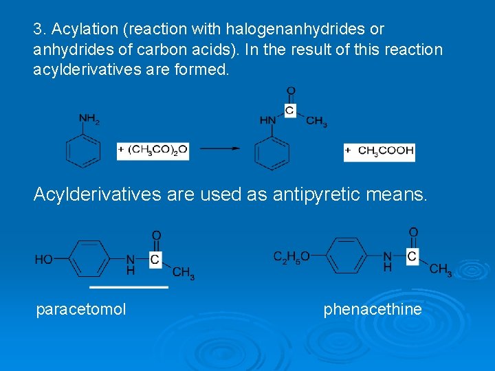 3. Acylation (reaction with halogenanhydrides or anhydrides of carbon acids). In the result of