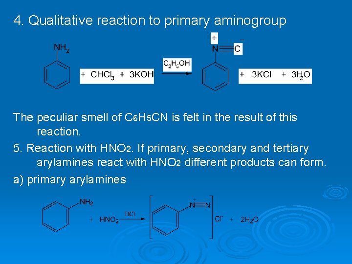 4. Qualitative reaction to primary aminogroup The peculiar smell of C 6 H 5