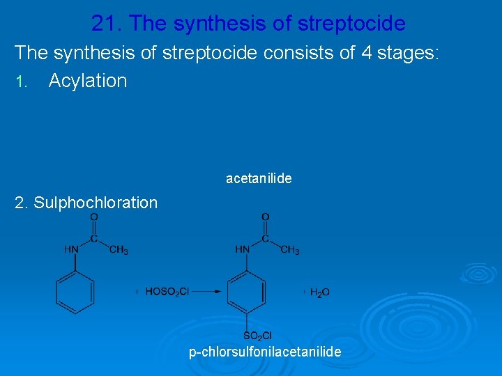 21. The synthesis of streptocide consists of 4 stages: 1. Acylation acetanilide 2. Sulphochloration