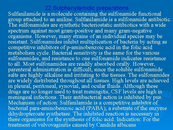 22. Sulphanylamidic preparations Sulfanilamide is a molecule containing the sulfonamide functional group attached to