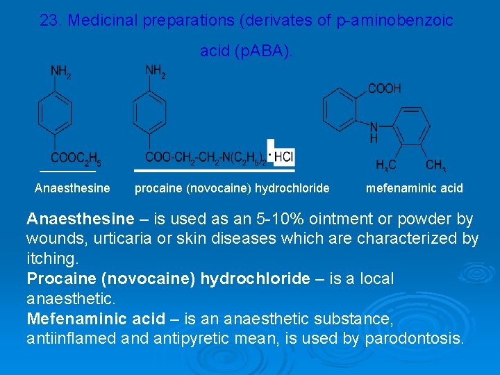 23. Medicinal preparations (derivates of p-aminobenzoic acid (p. ABA). Anaesthesine procaine (novocaine) hydrochloride mefenaminic