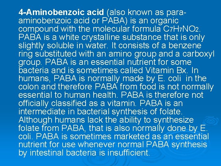 4 -Aminobenzoic acid (also known as paraaminobenzoic acid or PABA) is an organic compound