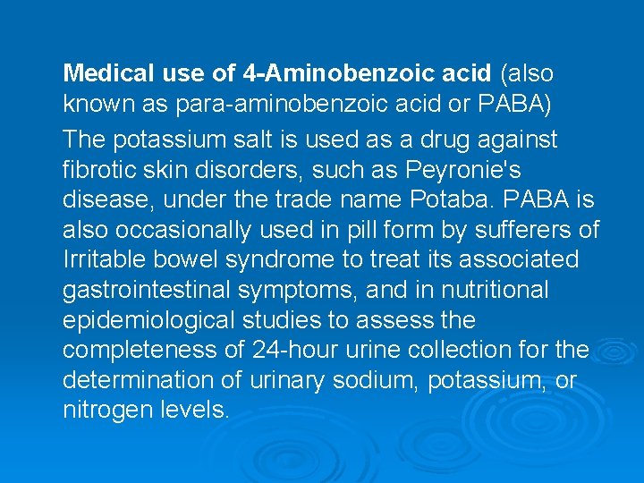 Medical use of 4 -Aminobenzoic acid (also known as para-aminobenzoic acid or PABA) The