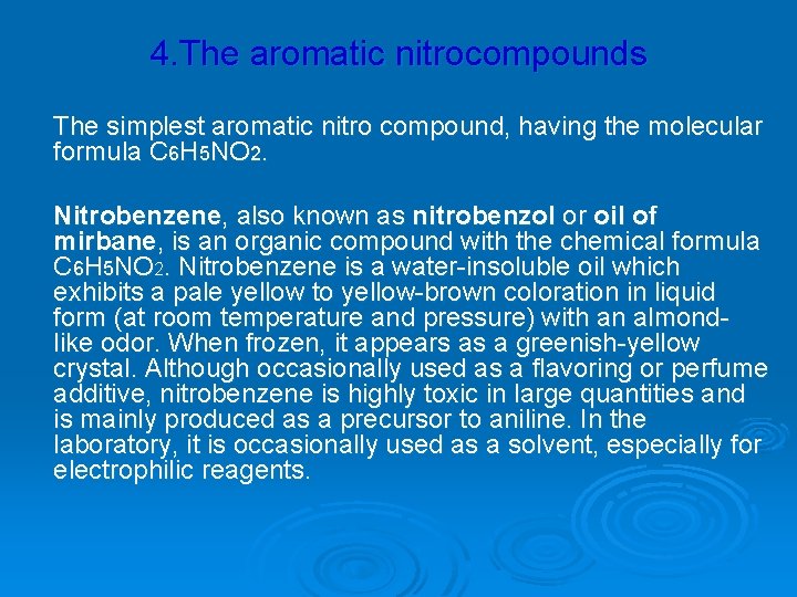 4. The aromatic nitrocompounds The simplest aromatic nitro compound, having the molecular formula C