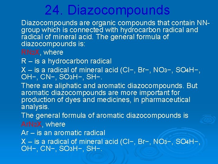 24. Diazocompounds are organic compounds that contain NNgroup which is connected with hydrocarbon radical