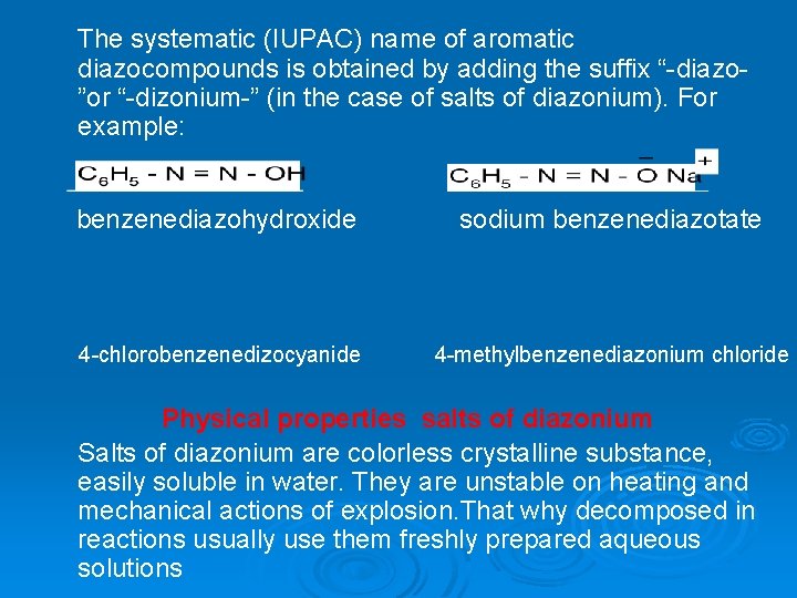 The systematic (IUPAC) name of aromatic diazocompounds is obtained by adding the suffix “-diazo”or