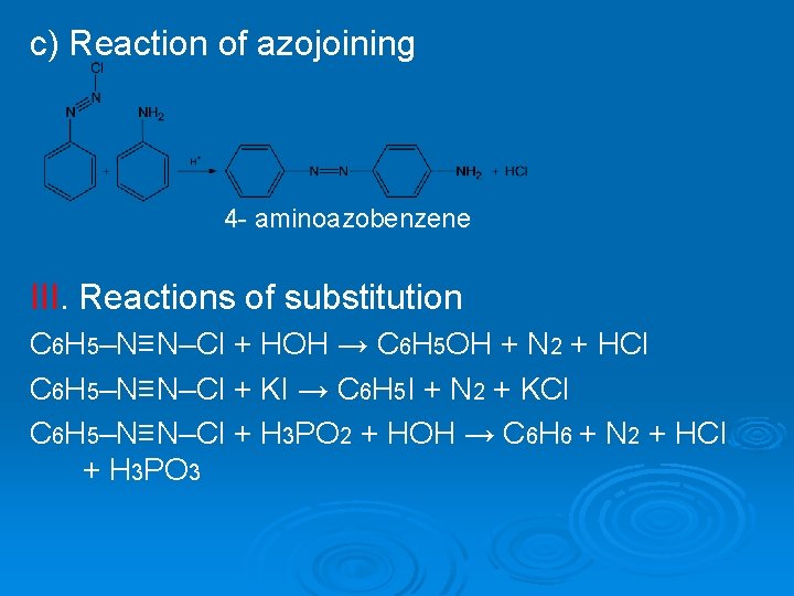c) Reaction of azojoining 4 - aminoazobenzene III. Reactions of substitution C 6 H