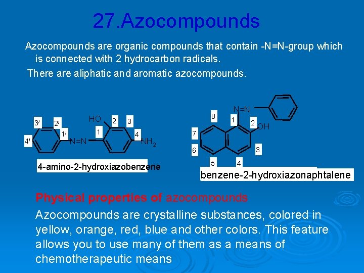 27. Azocompounds are organic compounds that contain -N=N-group which is connected with 2 hydrocarbon