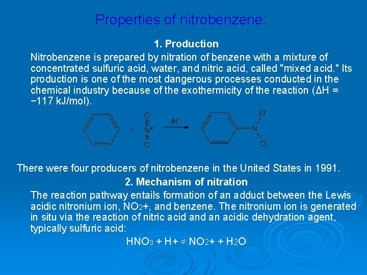 Properties of nitrobenzene: 1. Production Nitrobenzene is prepared by nitration of benzene with a
