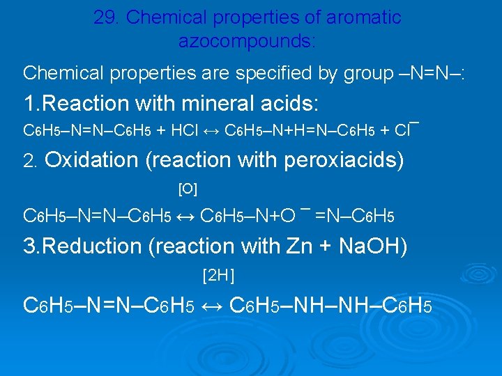 29. Chemical properties of aromatic azocompounds: Chemical properties are specified by group –N=N–: 1.