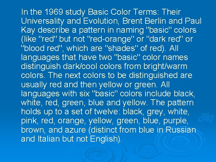 In the 1969 study Basic Color Terms: Their Universality and Evolution, Brent Berlin and