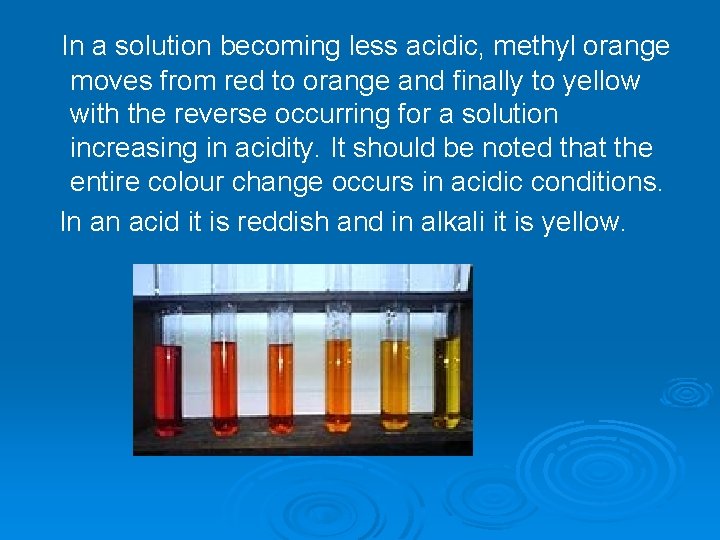 In a solution becoming less acidic, methyl orange moves from red to orange and