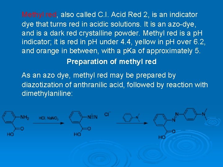 Methyl red, also called C. I. Acid Red 2, is an indicator dye that