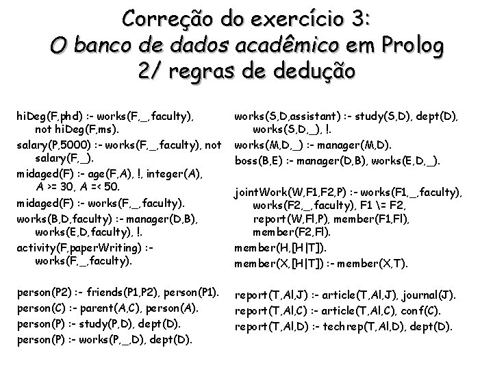 Correção do exercício 3: O banco de dados acadêmico em Prolog 2/ regras de