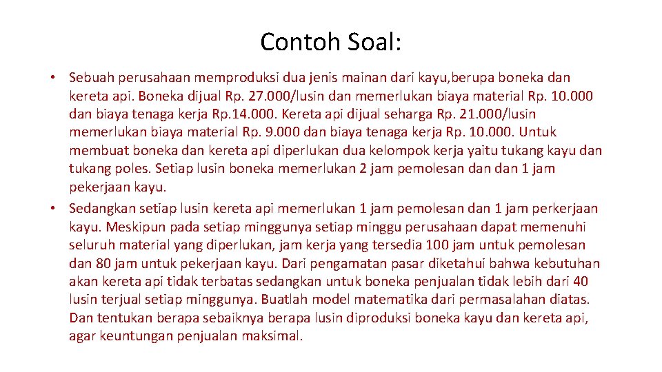 Contoh Soal: • Sebuah perusahaan memproduksi dua jenis mainan dari kayu, berupa boneka dan
