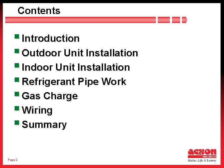 Contents § Introduction § Outdoor Unit Installation § Indoor Unit Installation § Refrigerant Pipe