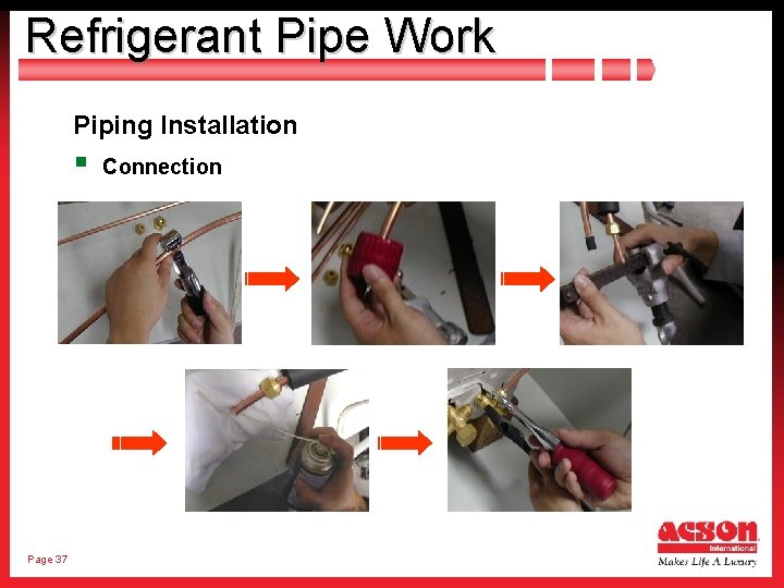 Refrigerant Pipe Work Piping Installation § Page 37 Connection 