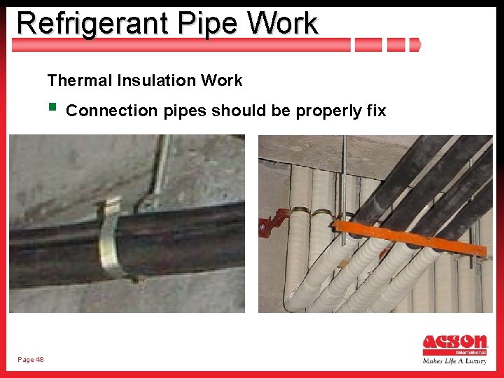 Refrigerant Pipe Work Thermal Insulation Work § Connection pipes should be properly fix Page