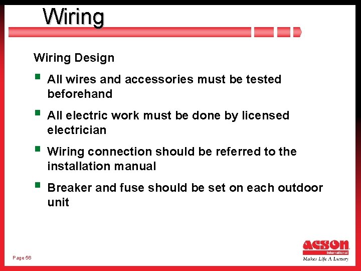 Wiring Design § All wires and accessories must be tested beforehand § All electric