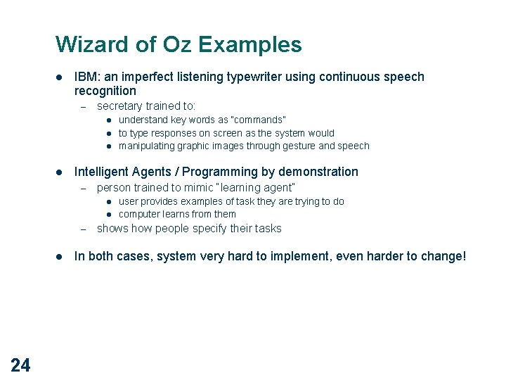 Wizard of Oz Examples l IBM: an imperfect listening typewriter using continuous speech recognition