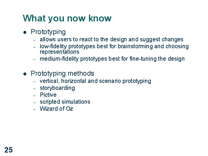 What you now know l Prototyping – – – l Prototyping methods – –