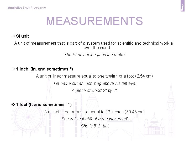 Anglistics Study Programme MEASUREMENTS v SI unit A unit of measurement that is part